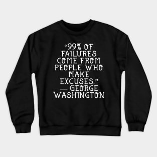 Failures come from excuses Crewneck Sweatshirt